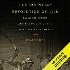 [Access] EPUB ✏️ The Counter-Revolution of 1776: Slave Resistance and the Origins of