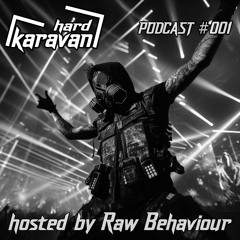 HARD KARAVAN Podcast #001 | hosted by Raw Behaviour
