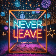 Never Leave