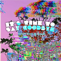 Kimchi Boi Ft. ProdiG - Its Time To Say Goodbye (Drama Remix)