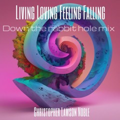 living loving feeling falling-Down the rabbit hole mix