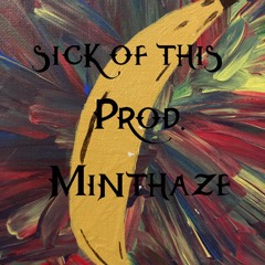 sick of this (prod. Minthaze)