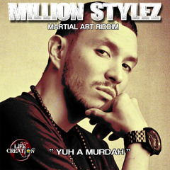 MILLION STYLEZ DUBPLATE - yuh a murdah - Martial Art riddim