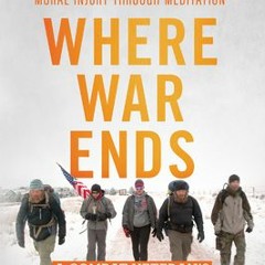 Where War Ends: A Combat Veteran?s 2,700-Mile Journey to Heal ? Recovering from PTSD and Moral Injur