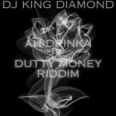 Ah Drinka X Dutty Money Riddim   DJ King Diamond