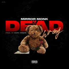 Mirror Monk - Dead Wrong (Prod. By Supa Troopa)