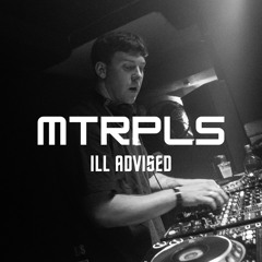 MTRPLS 008: ILL ADVISED