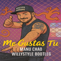 WillyStyle - Manu Chao (Me Gustas Tu Bootleg)