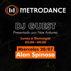 METRODANCE DJ Guest 20/07 @ Alan Spinoso