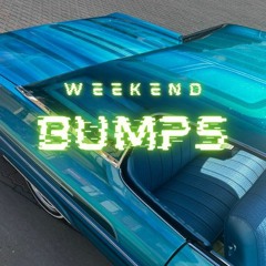 Weekend Bumps