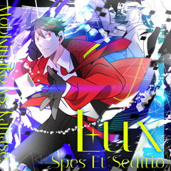 Lux -Spes et Seditio-【from EGOEND LOSTBLUE】