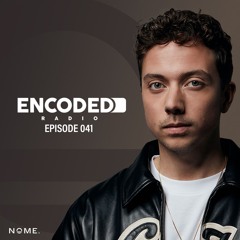 Encoded Radio by NOME. - EP041