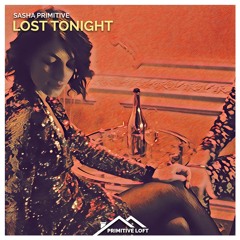 Sasha PRimitive - Lost Tonight