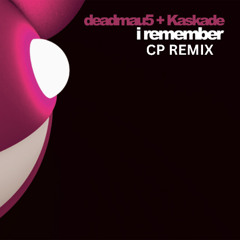 I Remember- Deadmau5 Kaskade (CP Remix)