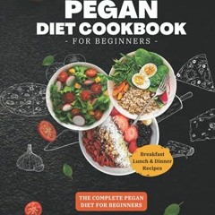 [ACCESS] [EPUB KINDLE PDF EBOOK] Pegan Diet for Beginners: Delicious Fast and Easy Pe