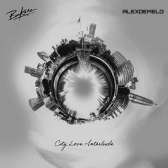 City Love Interlude (AlexDeMelo Remix)