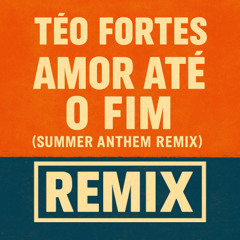 Amor Até o Fim (Summer Anthem Remix)