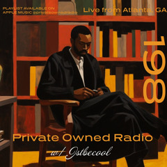 PRIVATE OWNED RADIO #198 w/ JSTBECOOL