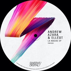 Andrew Azara & Elléot - La Noche (Original Mix)