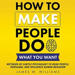 [GET] [PDF EBOOK EPUB KINDLE] How to Make People Do What You Want: Methods of Subtle