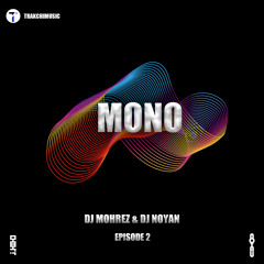 MONO 2-DJ MOHREZ & DJ NOYAN_EPISODE2