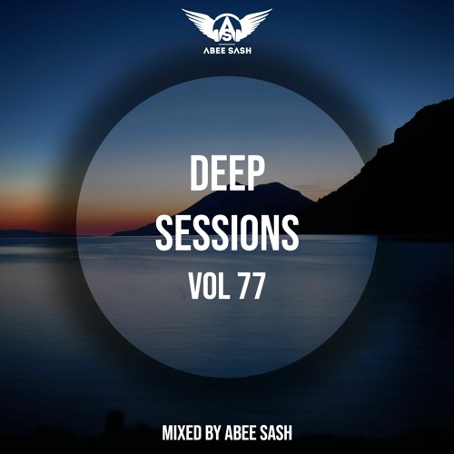 Deep Sessions - Vol 77 ★ Mixed By Abee Sash