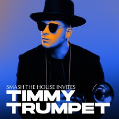 Smash The House Invites: Timmy Trumpet