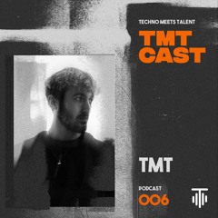 TMT CAST 006 - T.M.T