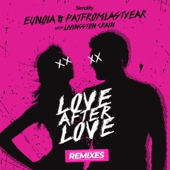 Eunoia & PatFromLastYear - Love After Love (feat. Livingston Crain) (Inphecs Remix)
