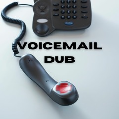 Voicemail Dub (OUT  NOW ON BANDCAMP)