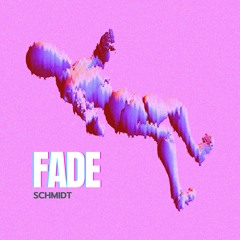 Fade - SCHMIDT