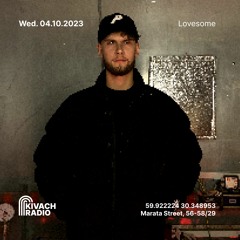 Lovesome | Kivach Radio | 04.10.23