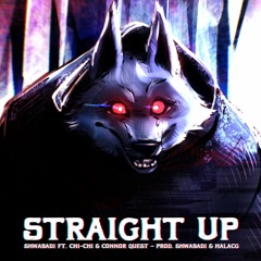 Straight Up - Shwabadi ft. Chi-Chi & Connor Quest! [prod. Shwabadi & HalaCG]