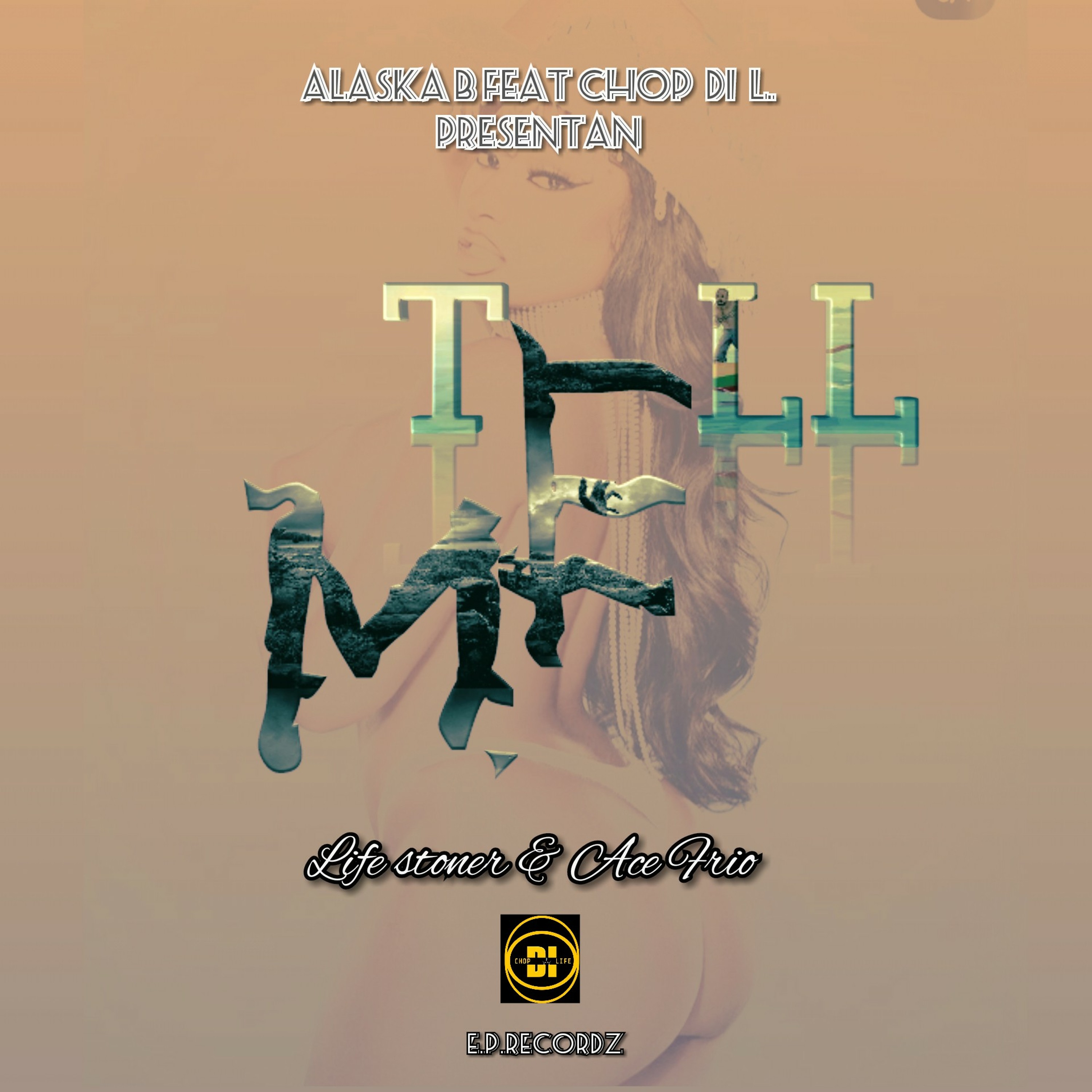 TELL ME-Chop Di Life_Feat_Alaska Boy_Life Stoner & Ace Frio episode artwork