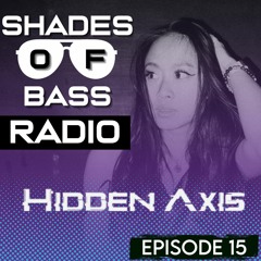 Shades of Bass Radio: EP 15 - Hidden Axis