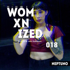 WOMXNIZED 018 : Neptuno @ León, Gto