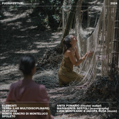 14/07/24 “TERRA” LAB MULTIDISCIPLINARE ELEMENTI w/ ANITA POMARIO (theater maker) - MARGHERITA BERTOLI (scenography) - LUIGI MONTEANNI & JACOPA BUDA (music)