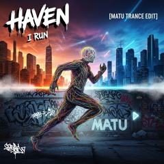 Haven | I Run | Trance Edit