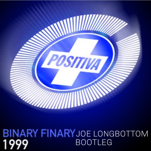 Binary Finary - 1999 (Joe Longbottom Bootleg)***FREE DOWNLOAD***