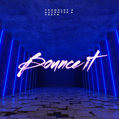 Bounce It Ft Itztrombley Trevr & DayNotes