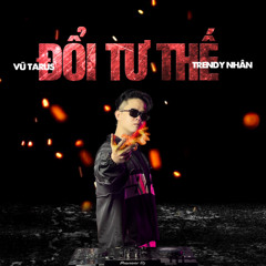 Đổi Tư Thế - Vũ Tarus Remix ( feat Trendy Nhân )
