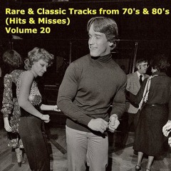 Rare & Classic Tracks from 70's & 80's (Hits & Misses) Volume 20