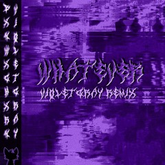 BXNWXGHXRN | whatever (VioletGray Remix)