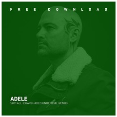 FREE DOWNLOAD: Adele - Skyfall (Chain Haded Unofficial Remix)