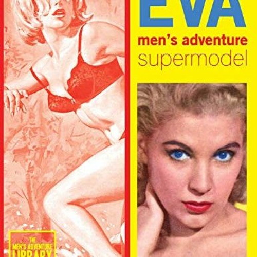 VIEW EPUB ✓ Eva: Men's Adventure Supermodel (Men's Adventure Library) by  Eva Lynd,Ro