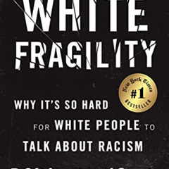 VIEW EPUB 💌 White Fragility: Why It's So Hard for White People to Talk About Racism