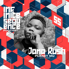 Infinite Sequence Podcast #055 - Jana Rush (Planet Mu, Chicago)