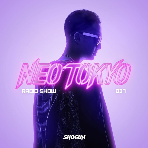 Stream SHOGUN - NEO TOKYO RADIO SHOW - episode 037 by
