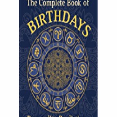 _PDF_ The Complete Book of Birthdays: Personality Predictions for Every