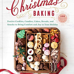[Get] PDF 📄 Christmas Baking: Festive Cookies, Candies, Cakes, Breads, and Snacks to
